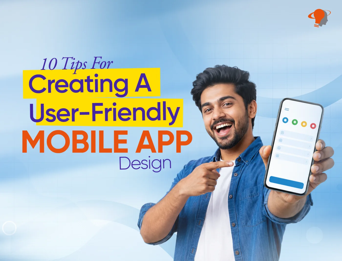 10 Tips For Creating A User Friendly Mobile App Design