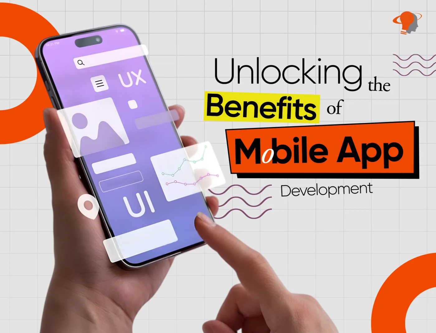 Unlocking the Benefits of Mobile App Development