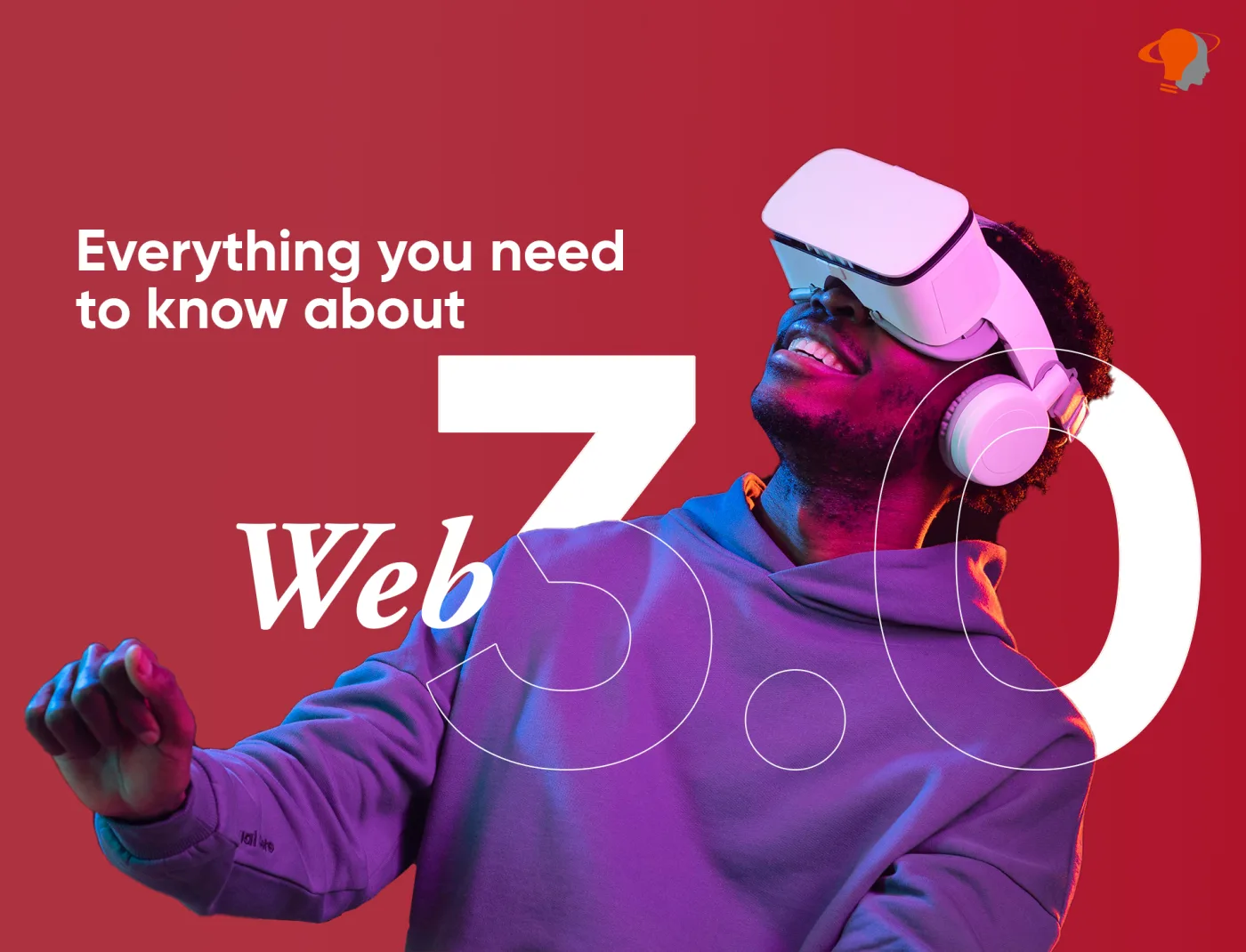 Everything you need to know about Web 3.0