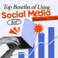 Top Benefits of Using Social Media for Business Growth
